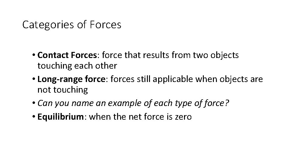 Categories of Forces • Contact Forces: force that results from two objects touching each