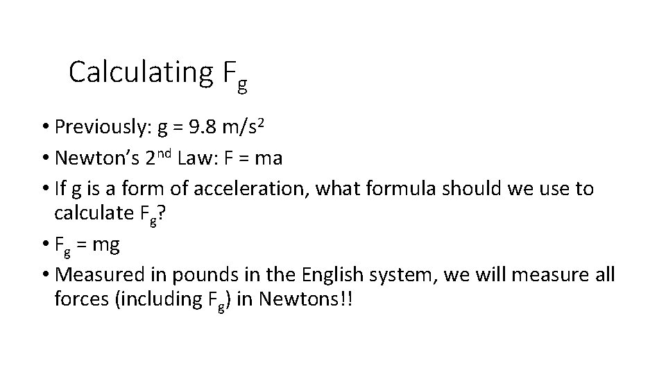 Calculating Fg • Previously: g = 9. 8 m/s 2 • Newton’s 2 nd