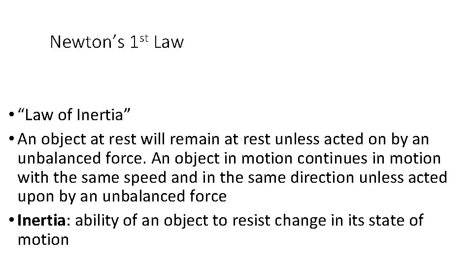 Newton’s 1 st Law • “Law of Inertia” • An object at rest will