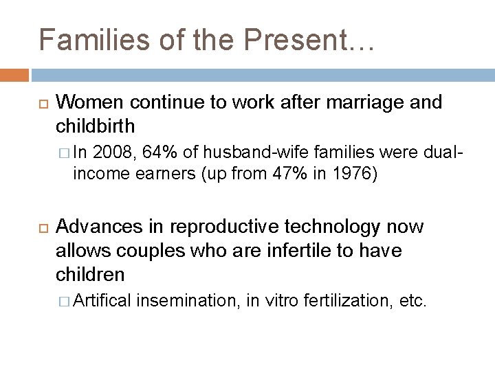 Families of the Present… Women continue to work after marriage and childbirth � In