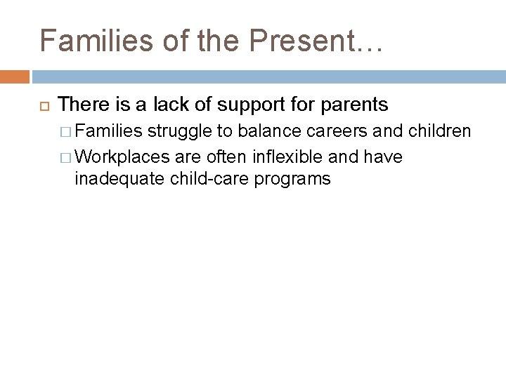 Families of the Present… There is a lack of support for parents � Families