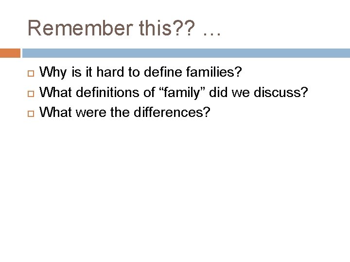 Remember this? ? … Why is it hard to define families? What definitions of