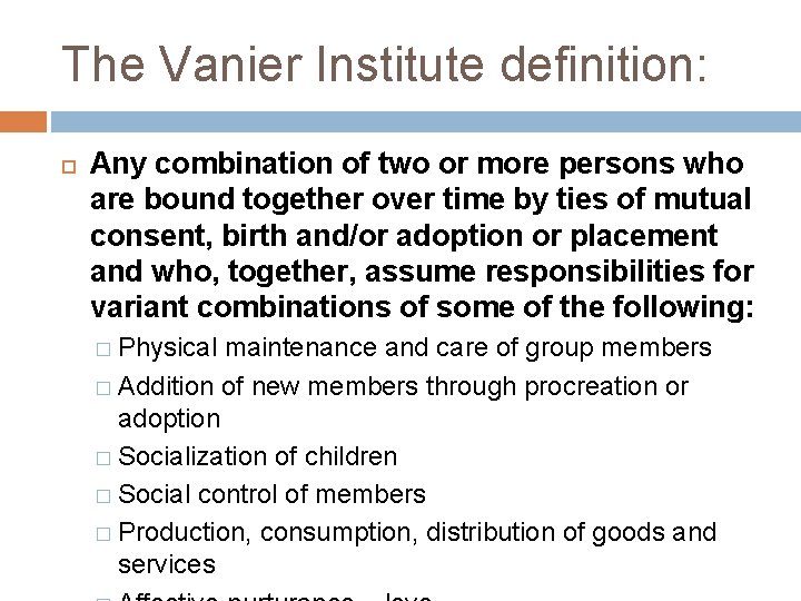 The Vanier Institute definition: Any combination of two or more persons who are bound