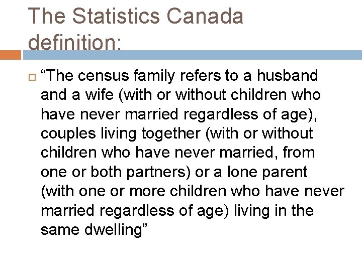 The Statistics Canada definition: “The census family refers to a husband a wife (with