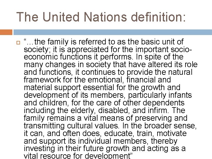 The United Nations definition: “…the family is referred to as the basic unit of