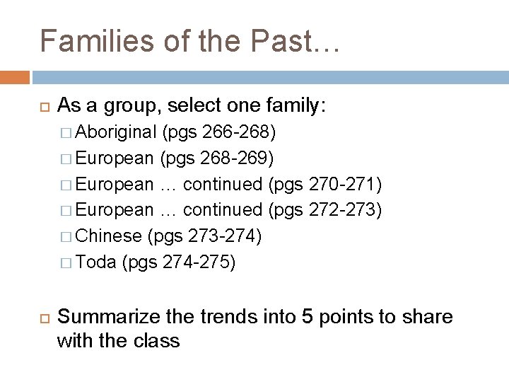 Families of the Past… As a group, select one family: � Aboriginal (pgs 266