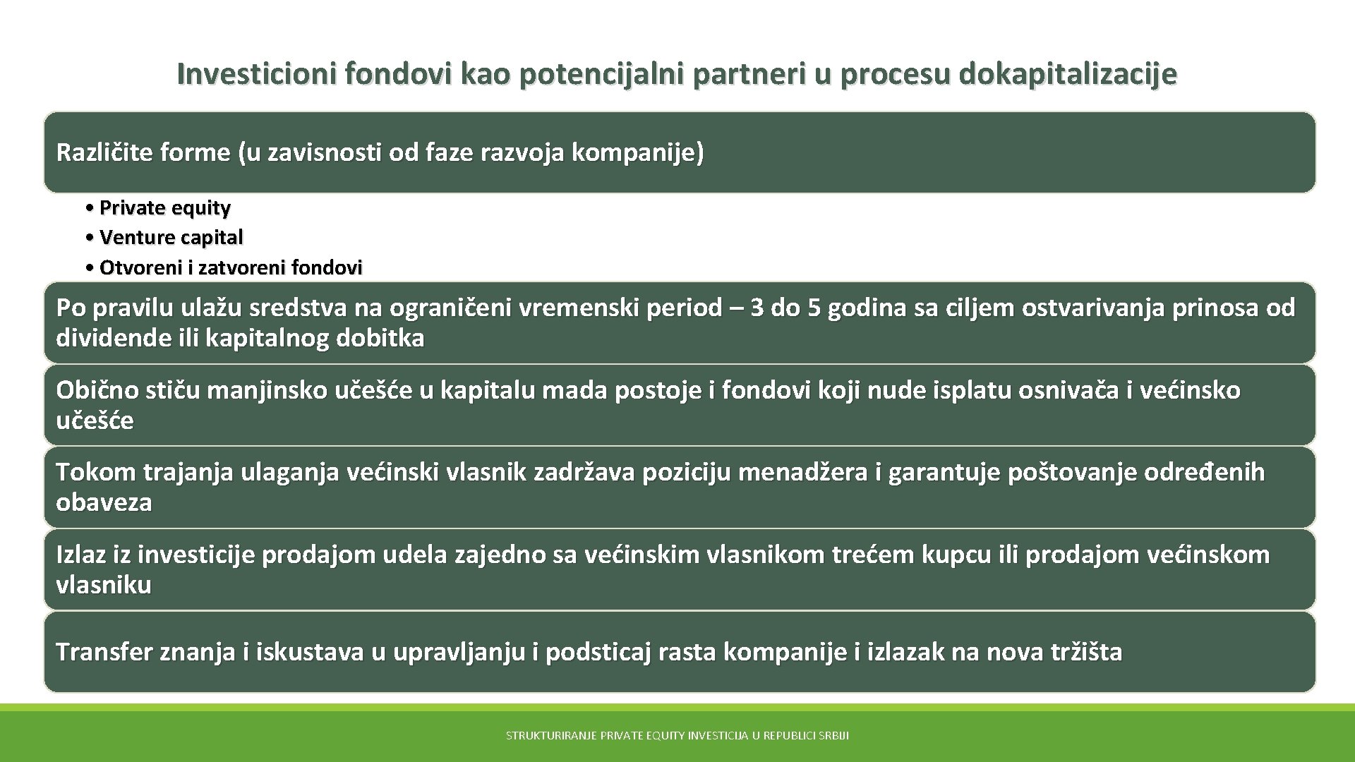 Investicioni fondovi kao potencijalni partneri u procesu dokapitalizacije Različite forme (u zavisnosti od faze