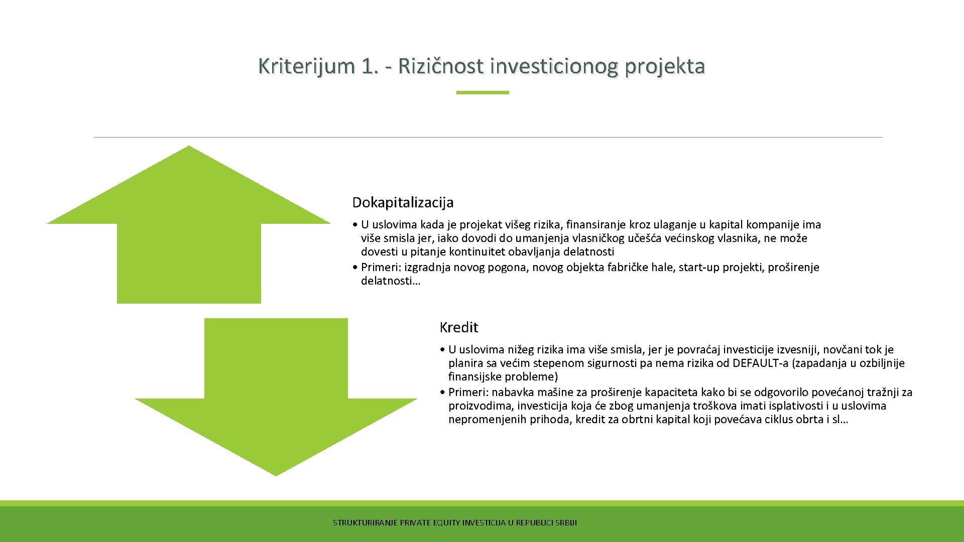 Kriterijum 1. - Rizičnost investicionog projekta Dokapitalizacija • U uslovima kada je projekat višeg