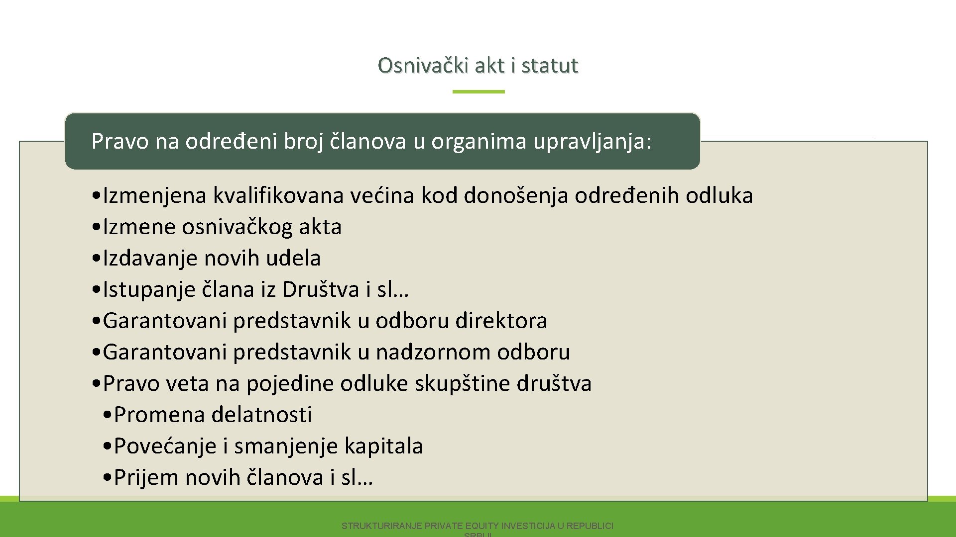 Osnivački akt i statut Pravo na određeni broj članova u organima upravljanja: • Izmenjena