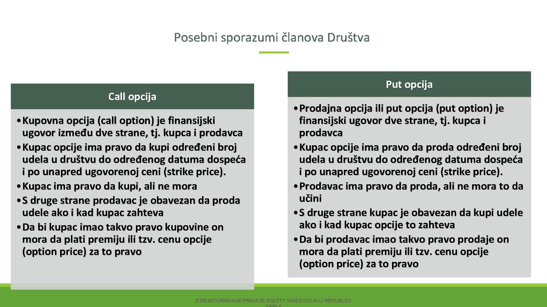 Posebni sporazumi članova Društva Put opcija Call opcija • Kupovna opcija (call option) je