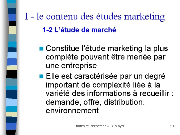 I - le contenu des études marketing 1 -2 L’étude de marché n Constitue
