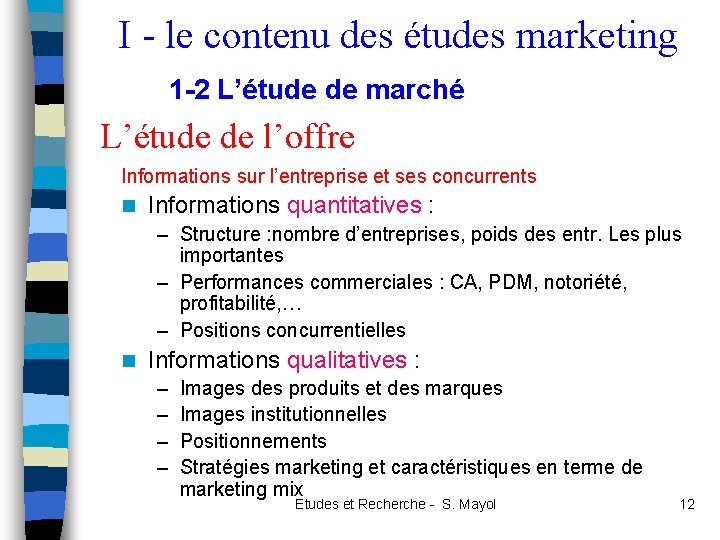 I - le contenu des études marketing 1 -2 L’étude de marché L’étude de