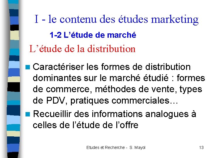 I - le contenu des études marketing 1 -2 L’étude de marché L’étude de