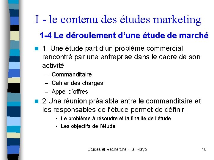 I - le contenu des études marketing 1 -4 Le déroulement d’une étude de