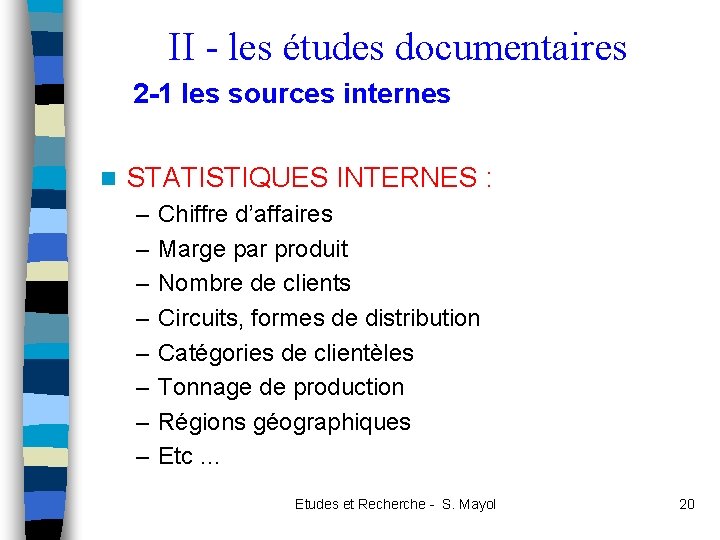 II - les études documentaires 2 -1 les sources internes n STATISTIQUES INTERNES :