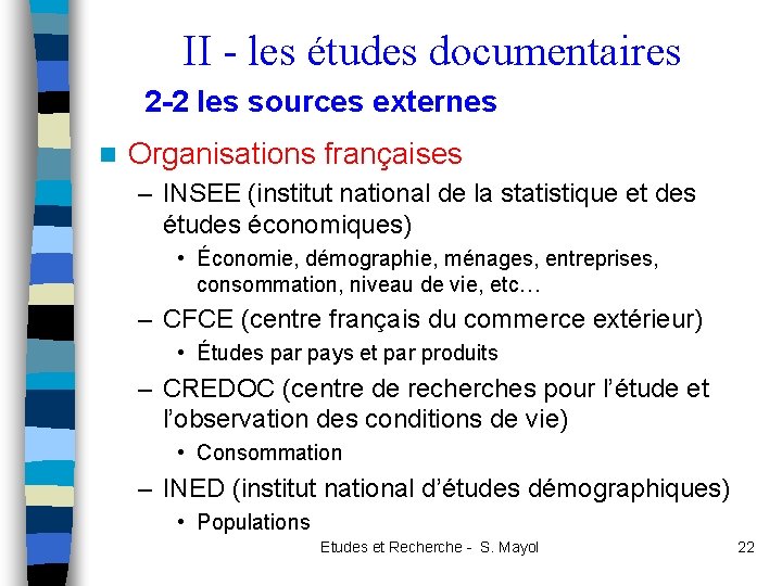 II - les études documentaires 2 -2 les sources externes n Organisations françaises –