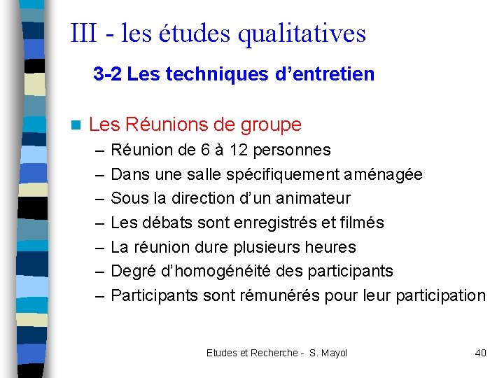 III - les études qualitatives 3 -2 Les techniques d’entretien n Les Réunions de