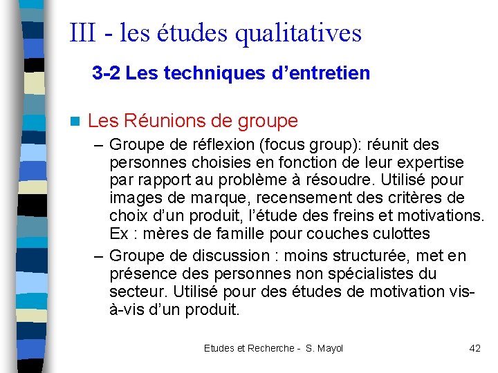 III - les études qualitatives 3 -2 Les techniques d’entretien n Les Réunions de