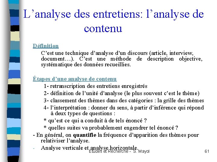 L’analyse des entretiens: l’analyse de contenu Définition C’est une technique d’analyse d’un discours (article,