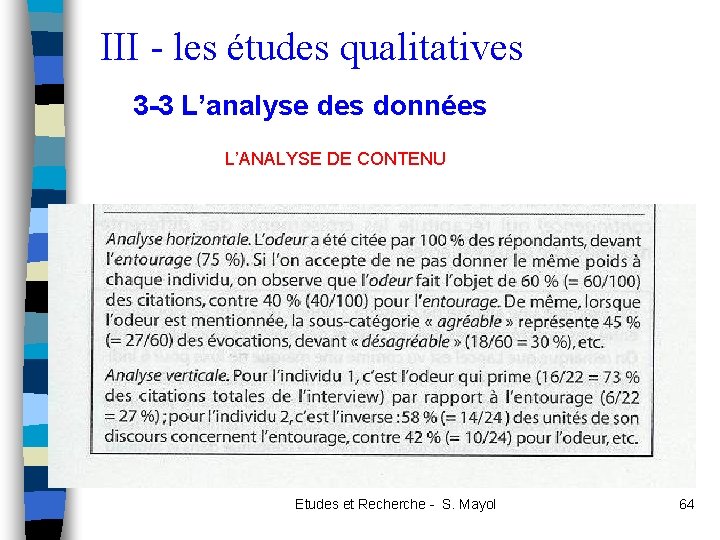 III - les études qualitatives 3 -3 L’analyse des données L’ANALYSE DE CONTENU Etudes