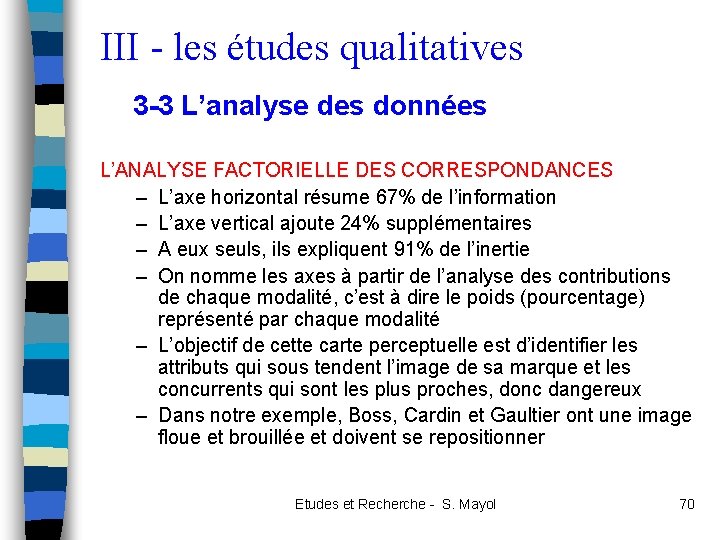 III - les études qualitatives 3 -3 L’analyse des données L’ANALYSE FACTORIELLE DES CORRESPONDANCES