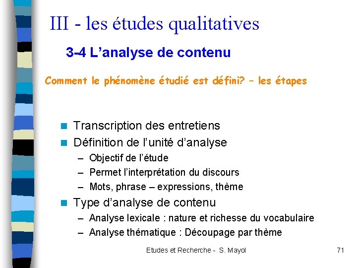 III - les études qualitatives 3 -4 L’analyse de contenu Comment le phénomène étudié