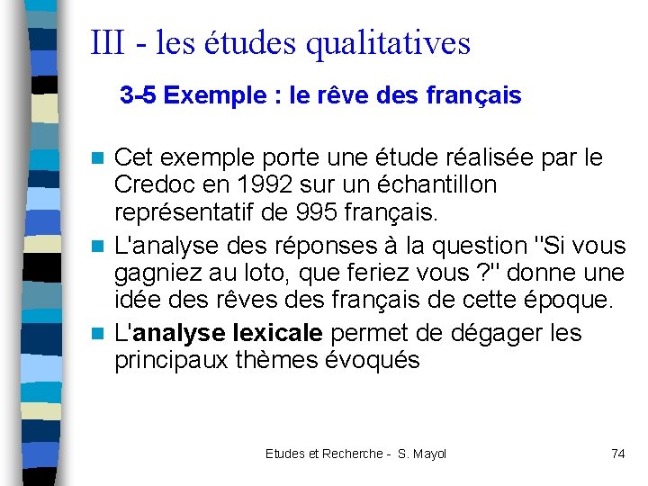 III - les études qualitatives 3 -5 Exemple : le rêve des français Cet