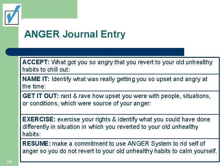 ANGER Journal Entry ACCEPT: What got you so angry that you revert to your