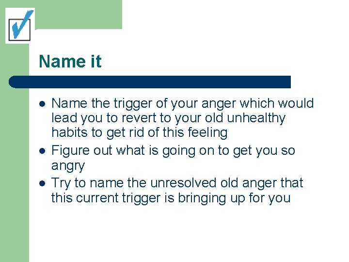 Name it l l l Name the trigger of your anger which would lead