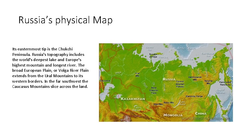 Russia’s physical Map Its easternmost tip is the Chukchi Peninsula. Russia's topography includes the