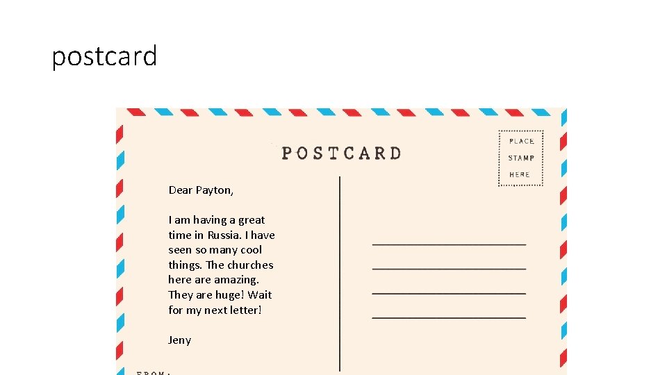postcard Dear Payton, I am having a great time in Russia. I have seen