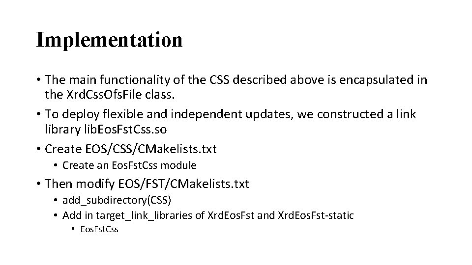 Implementation • The main functionality of the CSS described above is encapsulated in the