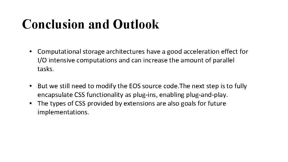 Conclusion and Outlook • Computational storage architectures have a good acceleration effect for I/O