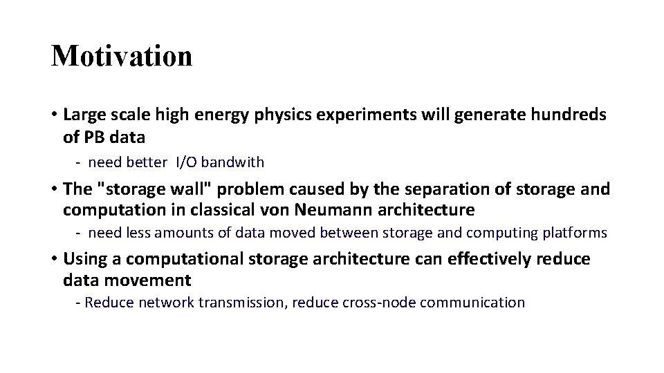 Motivation • Large scale high energy physics experiments will generate hundreds of PB data