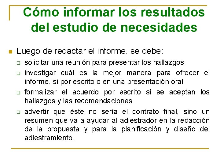 Cómo informar los resultados del estudio de necesidades n Luego de redactar el informe,