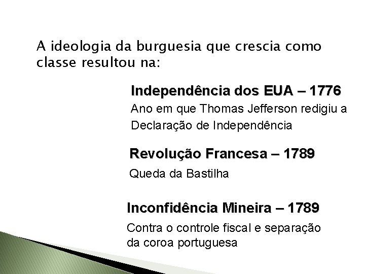 A ideologia da burguesia que crescia como classe resultou na: Independência dos EUA –