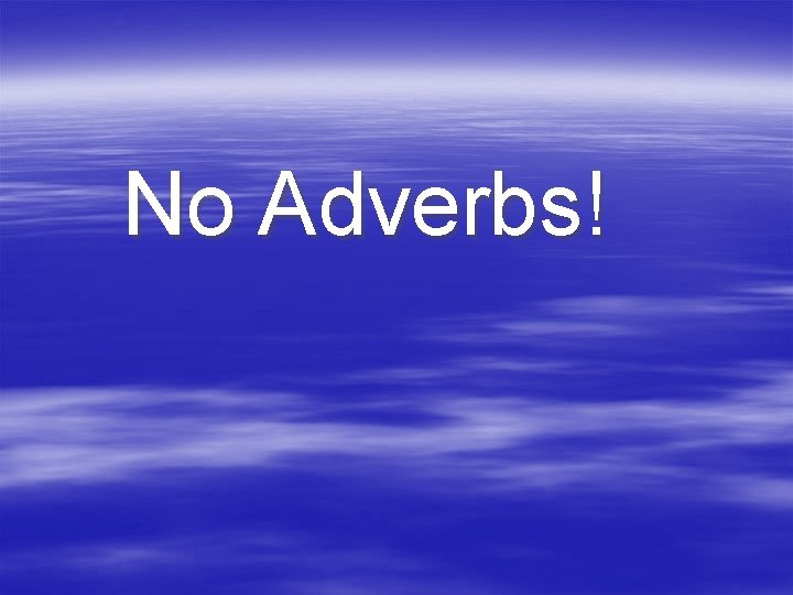 No Adverbs! 