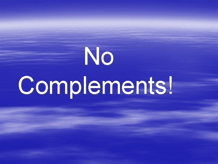 No Complements! 