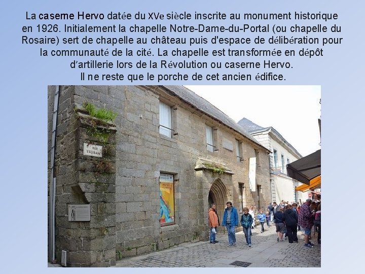 La caserne Hervo datée du XVe siècle inscrite au monument historique en 1926. Initialement