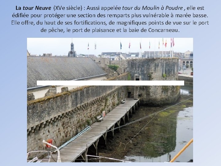 La tour Neuve (XVe siècle) : Aussi appelée tour du Moulin à Poudre ,