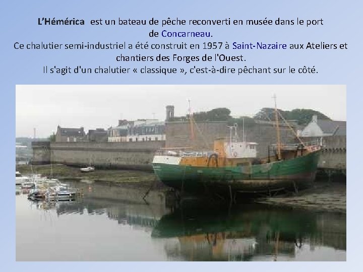 L’Hémérica est un bateau de pêche reconverti en musée dans le port de Concarneau.