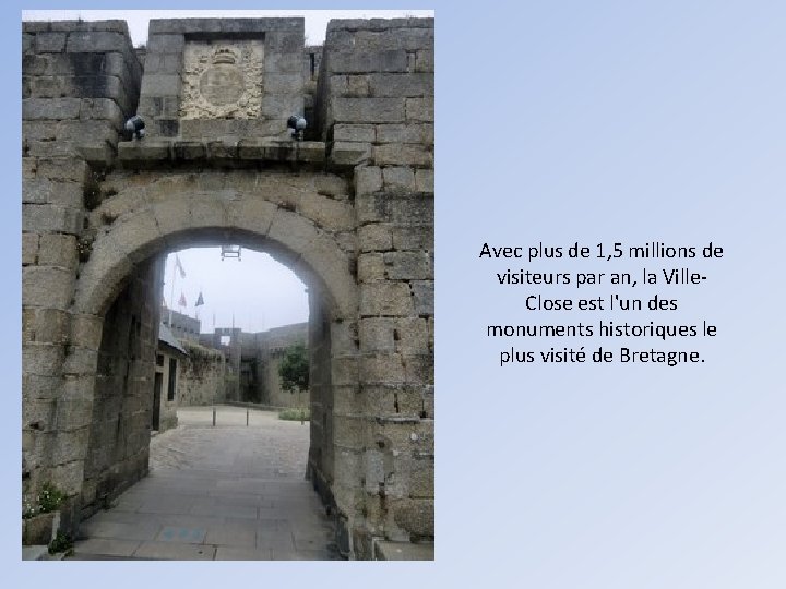 Avec plus de 1, 5 millions de visiteurs par an, la Ville. Close est