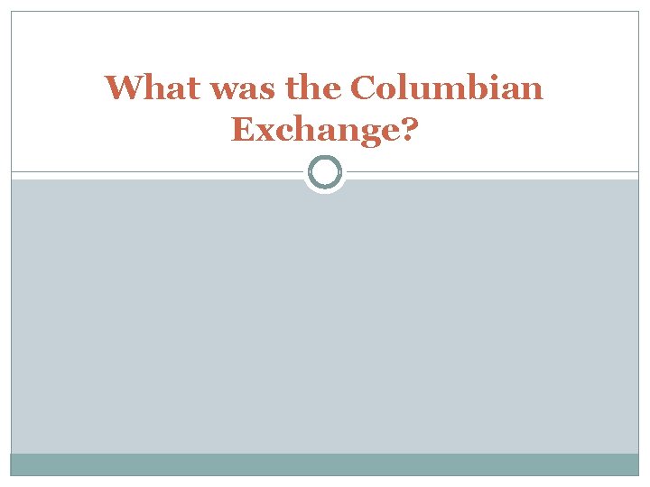 What was the Columbian Exchange? 