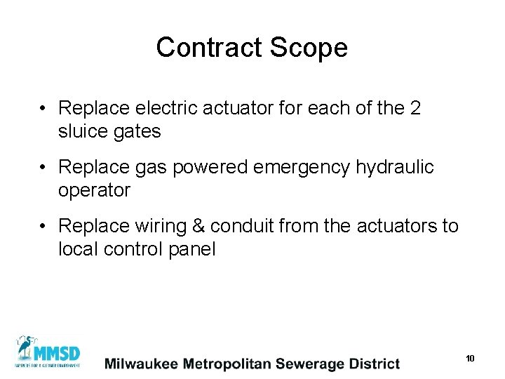 Contract Scope • Replace electric actuator for each of the 2 sluice gates •