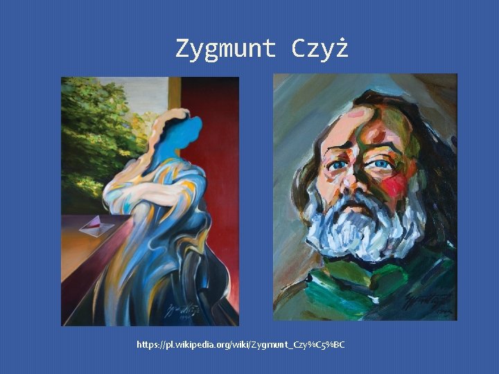 Zygmunt Czyż https: //pl. wikipedia. org/wiki/Zygmunt_Czy%C 5%BC 