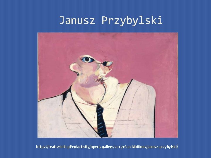 Janusz Przybylski https: //teatrwielki. pl/en/activity/opera-gallery/201516 -exhibitions/janusz-przybylski / 