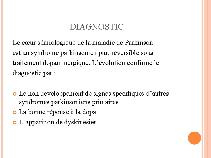 DIAGNOSTIC Le cœur sémiologique de la maladie de Parkinson est un syndrome parkinsonien pur,