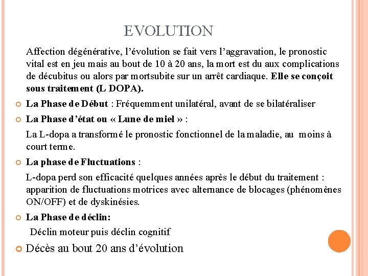 EVOLUTION Affection dégénérative, l’évolution se fait vers l’aggravation, le pronostic vital est en jeu