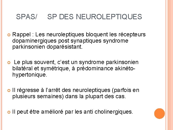 SPAS/ SP DES NEUROLEPTIQUES Rappel : Les neuroleptiques bloquent les récepteurs dopaminergiques post synaptiques