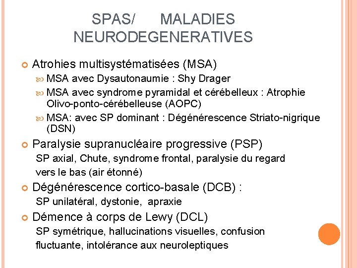 SPAS/ MALADIES NEURODEGENERATIVES Atrohies multisystématisées (MSA) MSA avec Dysautonaumie : Shy Drager MSA avec